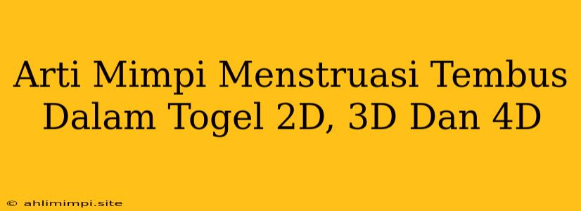 Arti Mimpi Menstruasi Tembus Dalam Togel 2D, 3D Dan 4D