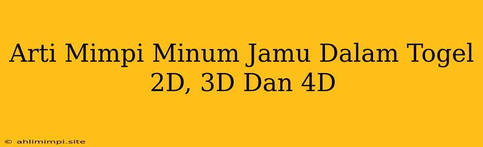 Arti Mimpi Minum Jamu Dalam Togel 2D, 3D Dan 4D