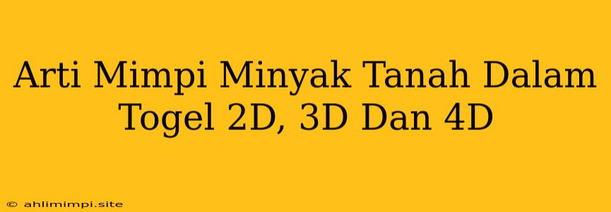 Arti Mimpi Minyak Tanah Dalam Togel 2D, 3D Dan 4D