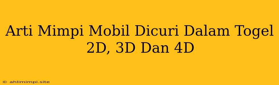 Arti Mimpi Mobil Dicuri Dalam Togel 2D, 3D Dan 4D