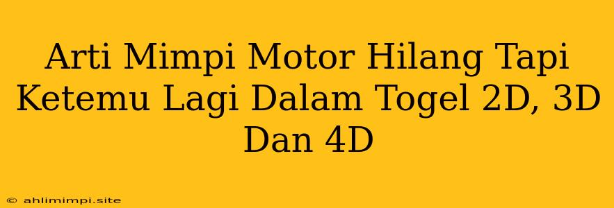 Arti Mimpi Motor Hilang Tapi Ketemu Lagi Dalam Togel 2D, 3D Dan 4D