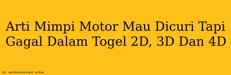 Arti Mimpi Motor Mau Dicuri Tapi Gagal Dalam Togel 2D, 3D Dan 4D