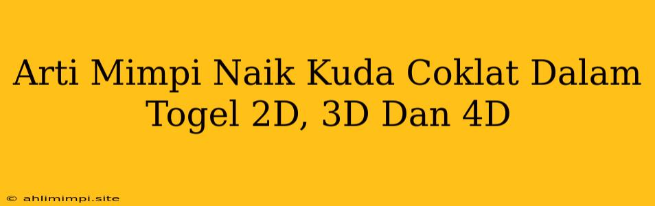 Arti Mimpi Naik Kuda Coklat Dalam Togel 2D, 3D Dan 4D