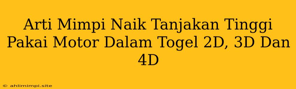 Arti Mimpi Naik Tanjakan Tinggi Pakai Motor Dalam Togel 2D, 3D Dan 4D