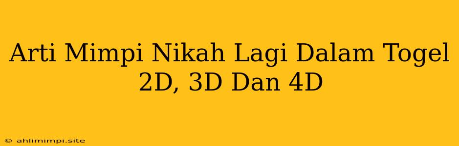 Arti Mimpi Nikah Lagi Dalam Togel 2D, 3D Dan 4D