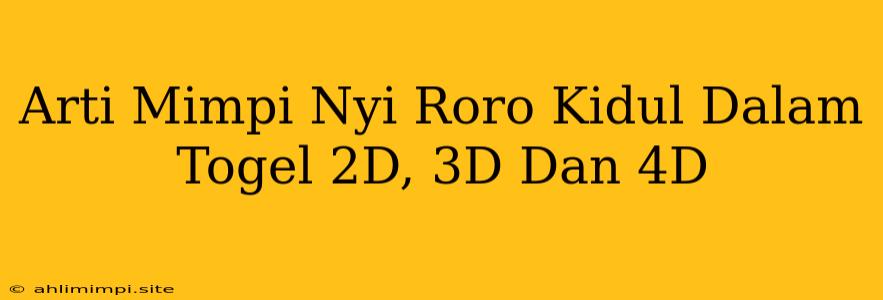 Arti Mimpi Nyi Roro Kidul Dalam Togel 2D, 3D Dan 4D