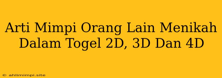 Arti Mimpi Orang Lain Menikah Dalam Togel 2D, 3D Dan 4D