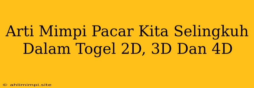 Arti Mimpi Pacar Kita Selingkuh Dalam Togel 2D, 3D Dan 4D