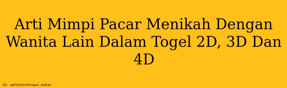 Arti Mimpi Pacar Menikah Dengan Wanita Lain Dalam Togel 2D, 3D Dan 4D