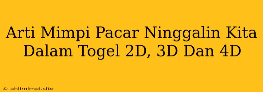 Arti Mimpi Pacar Ninggalin Kita Dalam Togel 2D, 3D Dan 4D