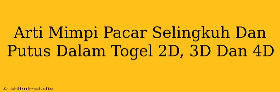 Arti Mimpi Pacar Selingkuh Dan Putus Dalam Togel 2D, 3D Dan 4D