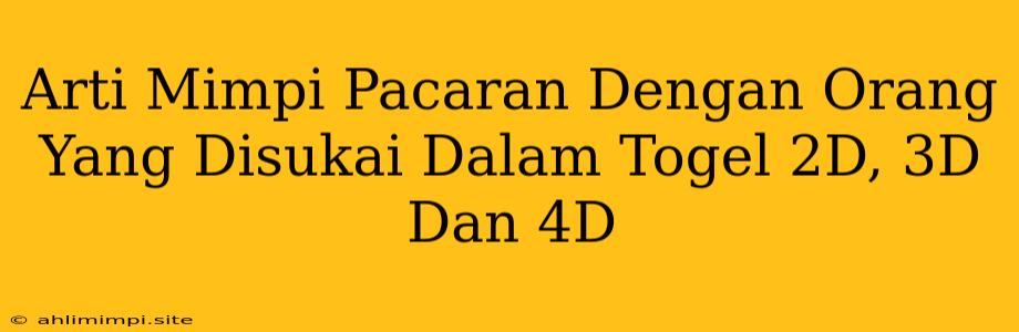 Arti Mimpi Pacaran Dengan Orang Yang Disukai Dalam Togel 2D, 3D Dan 4D