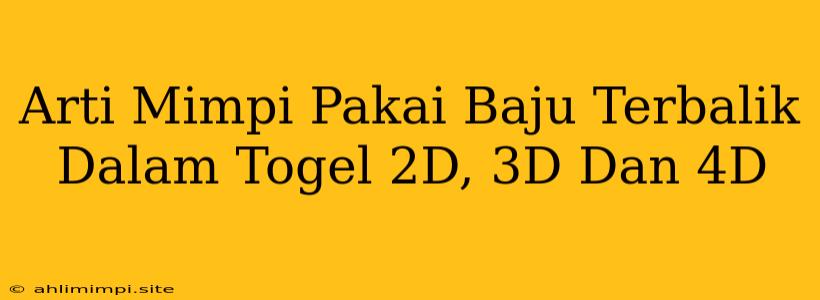 Arti Mimpi Pakai Baju Terbalik Dalam Togel 2D, 3D Dan 4D