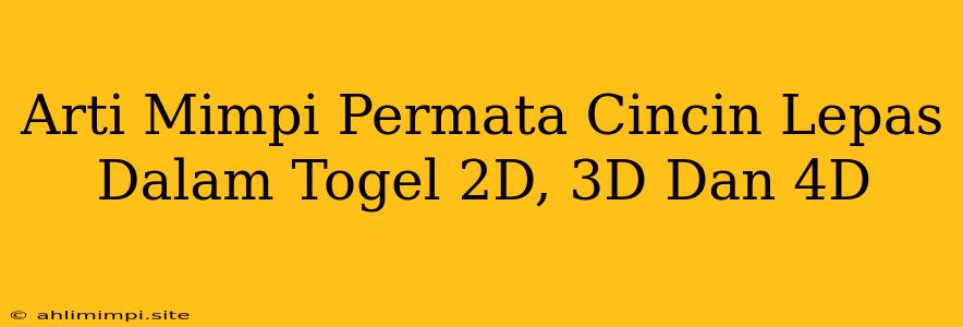 Arti Mimpi Permata Cincin Lepas Dalam Togel 2D, 3D Dan 4D