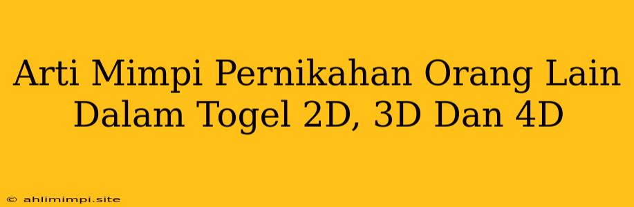 Arti Mimpi Pernikahan Orang Lain Dalam Togel 2D, 3D Dan 4D