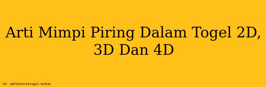 Arti Mimpi Piring Dalam Togel 2D, 3D Dan 4D