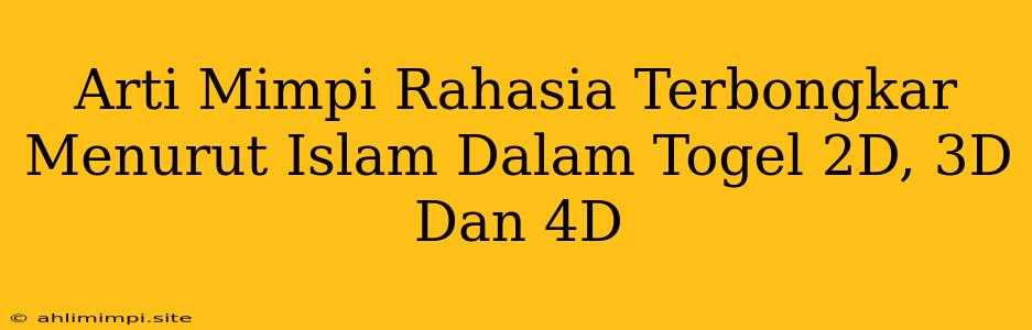 Arti Mimpi Rahasia Terbongkar Menurut Islam Dalam Togel 2D, 3D Dan 4D