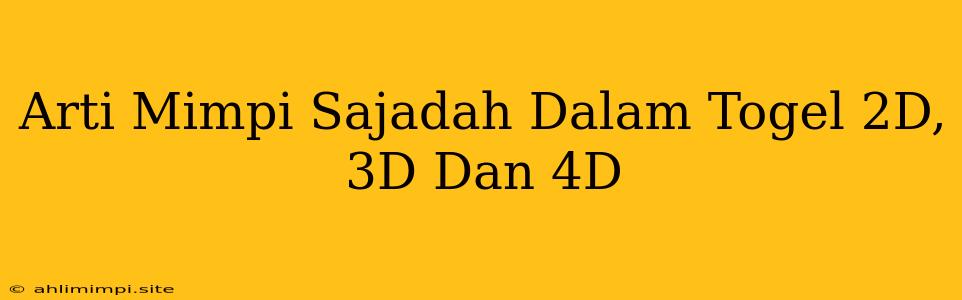 Arti Mimpi Sajadah Dalam Togel 2D, 3D Dan 4D