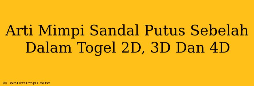 Arti Mimpi Sandal Putus Sebelah Dalam Togel 2D, 3D Dan 4D