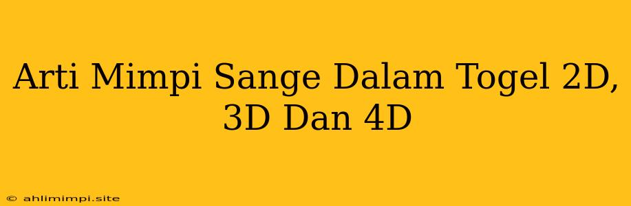 Arti Mimpi Sange Dalam Togel 2D, 3D Dan 4D