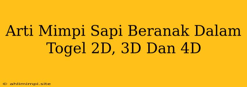 Arti Mimpi Sapi Beranak Dalam Togel 2D, 3D Dan 4D