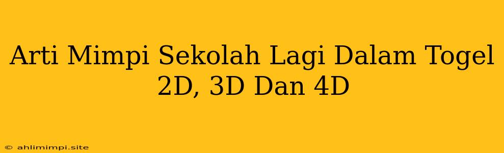 Arti Mimpi Sekolah Lagi Dalam Togel 2D, 3D Dan 4D