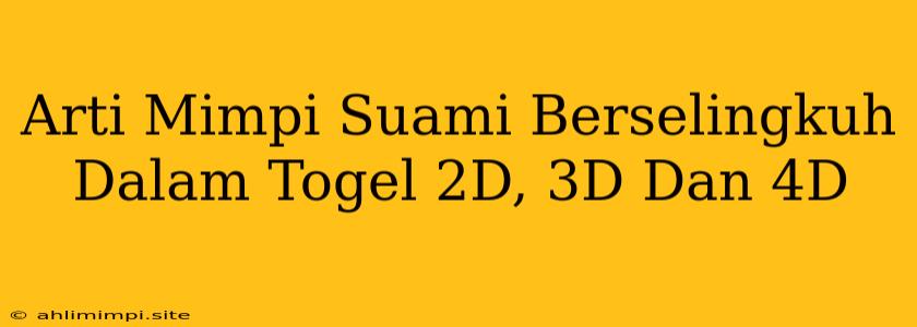 Arti Mimpi Suami Berselingkuh Dalam Togel 2D, 3D Dan 4D