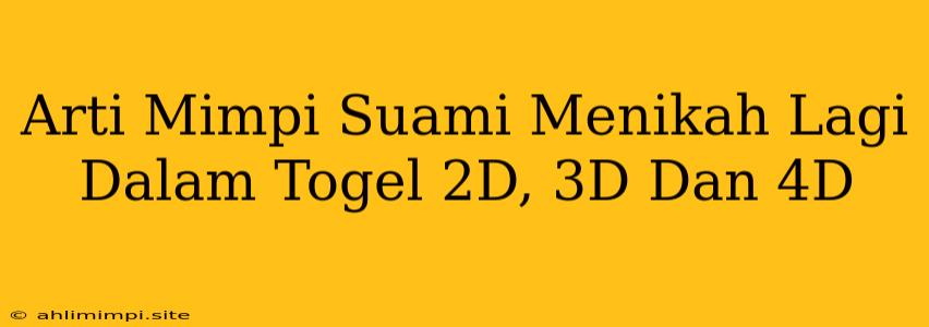 Arti Mimpi Suami Menikah Lagi Dalam Togel 2D, 3D Dan 4D