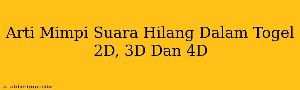 Arti Mimpi Suara Hilang Dalam Togel 2D, 3D Dan 4D