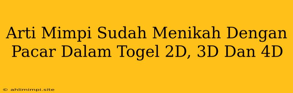 Arti Mimpi Sudah Menikah Dengan Pacar Dalam Togel 2D, 3D Dan 4D