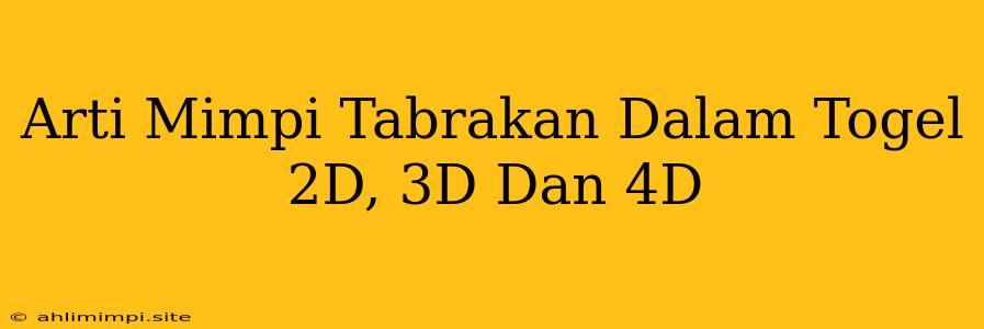 Arti Mimpi Tabrakan Dalam Togel 2D, 3D Dan 4D