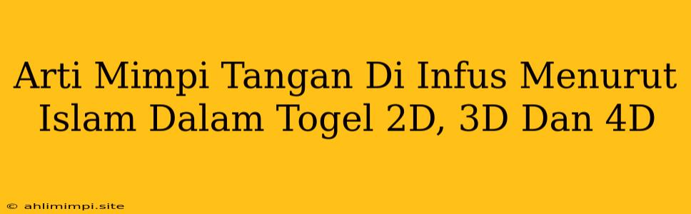 Arti Mimpi Tangan Di Infus Menurut Islam Dalam Togel 2D, 3D Dan 4D