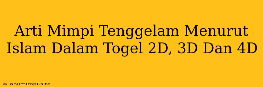 Arti Mimpi Tenggelam Menurut Islam Dalam Togel 2D, 3D Dan 4D