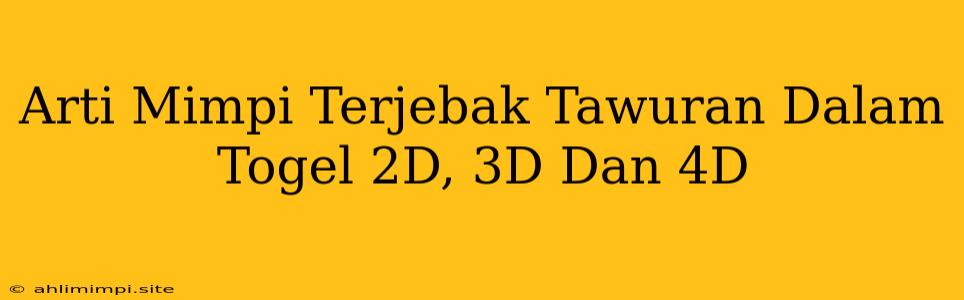 Arti Mimpi Terjebak Tawuran Dalam Togel 2D, 3D Dan 4D