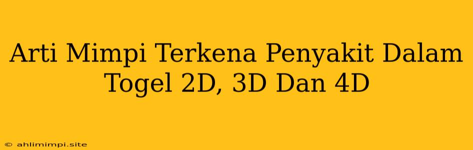 Arti Mimpi Terkena Penyakit Dalam Togel 2D, 3D Dan 4D