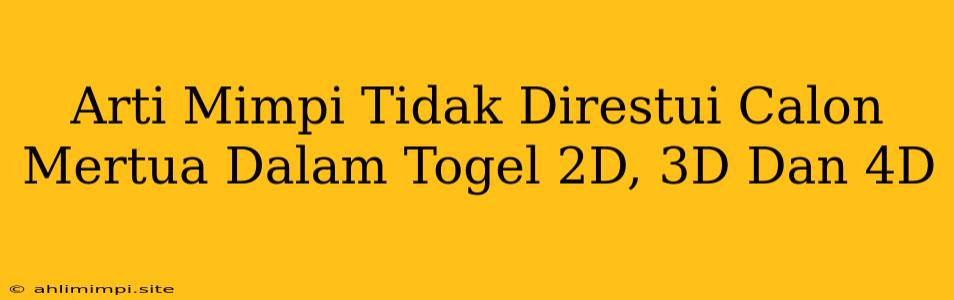 Arti Mimpi Tidak Direstui Calon Mertua Dalam Togel 2D, 3D Dan 4D