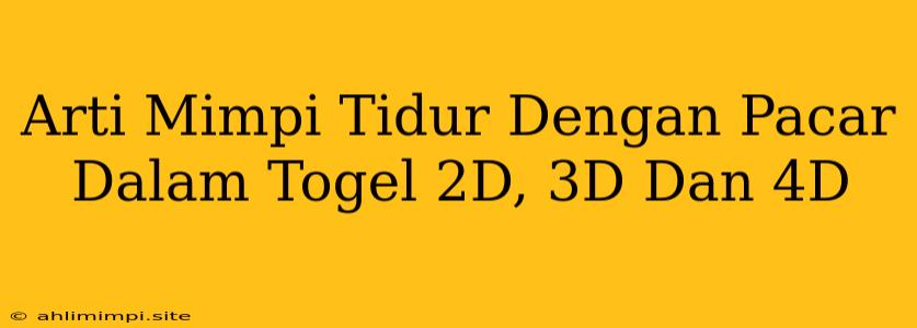 Arti Mimpi Tidur Dengan Pacar Dalam Togel 2D, 3D Dan 4D