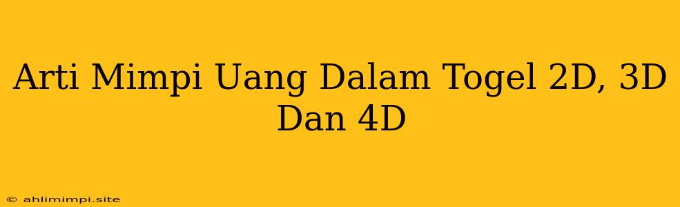 Arti Mimpi Uang Dalam Togel 2D, 3D Dan 4D