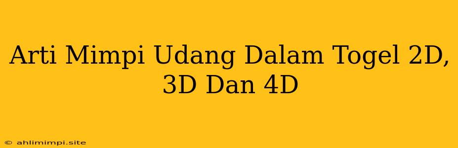 Arti Mimpi Udang Dalam Togel 2D, 3D Dan 4D