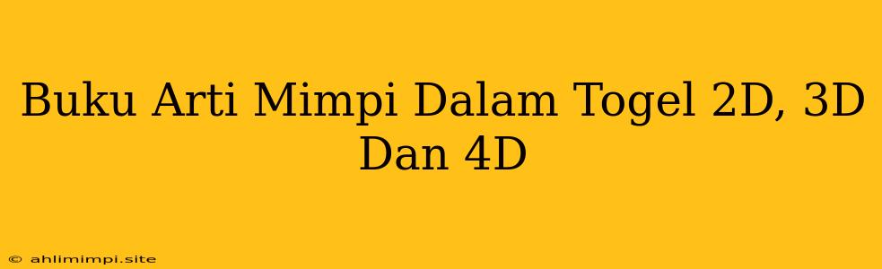 Buku Arti Mimpi Dalam Togel 2D, 3D Dan 4D