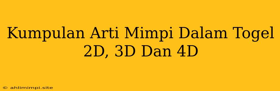 Kumpulan Arti Mimpi Dalam Togel 2D, 3D Dan 4D