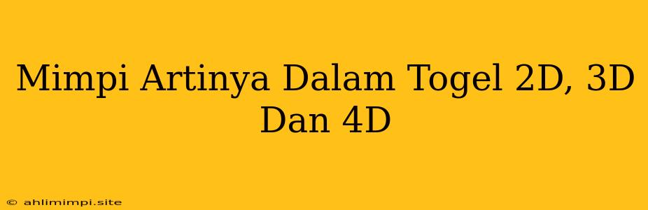 Mimpi Artinya Dalam Togel 2D, 3D Dan 4D