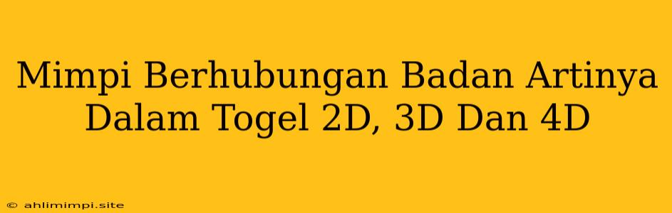 Mimpi Berhubungan Badan Artinya Dalam Togel 2D, 3D Dan 4D