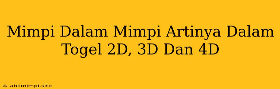 Mimpi Dalam Mimpi Artinya Dalam Togel 2D, 3D Dan 4D