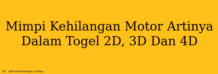 Mimpi Kehilangan Motor Artinya Dalam Togel 2D, 3D Dan 4D