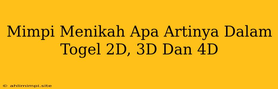 Mimpi Menikah Apa Artinya Dalam Togel 2D, 3D Dan 4D