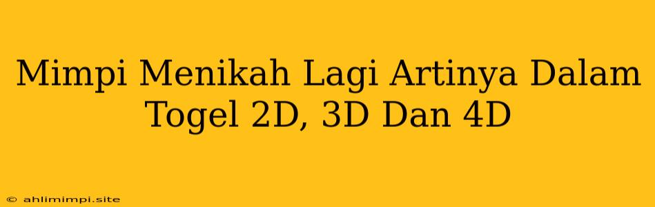 Mimpi Menikah Lagi Artinya Dalam Togel 2D, 3D Dan 4D