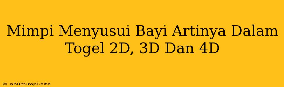 Mimpi Menyusui Bayi Artinya Dalam Togel 2D, 3D Dan 4D