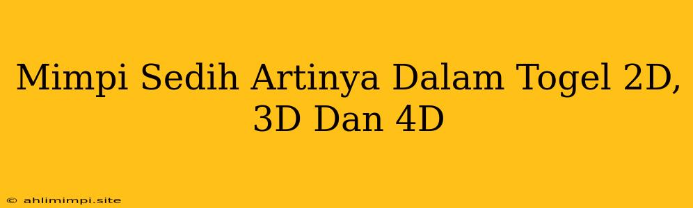 Mimpi Sedih Artinya Dalam Togel 2D, 3D Dan 4D