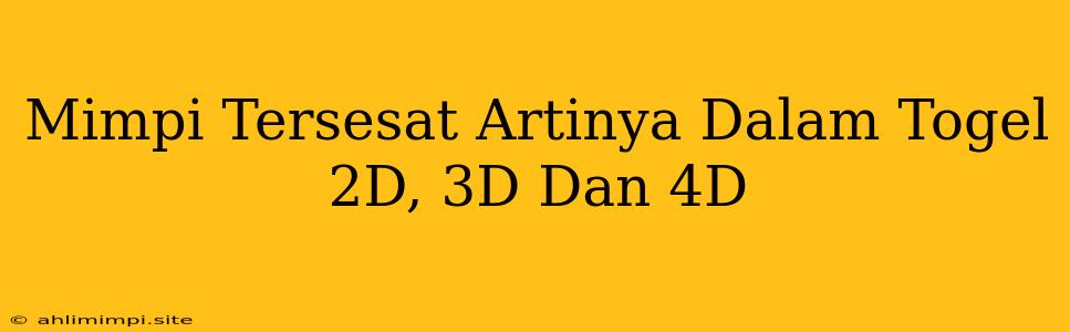 Mimpi Tersesat Artinya Dalam Togel 2D, 3D Dan 4D